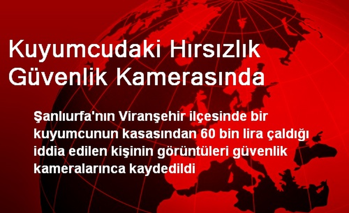 Kuyumcudaki Hırsızlık Güvenlik Kamerasında