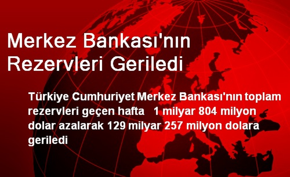 Merkez Bankası\'nın Rezervleri Geriledi