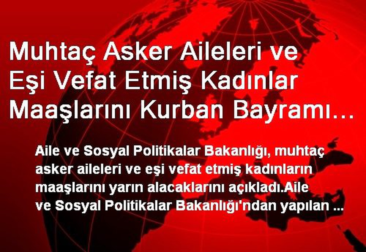 Muhtaç Asker Aileleri ve Eşi Vefat Etmiş Kadınlar Maaşlarını Kurban Bayramı Öncesinde Alacak