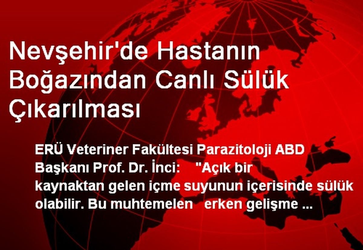 Nevşehir\'de Hastanın Boğazından Canlı Sülük Çıkarılması