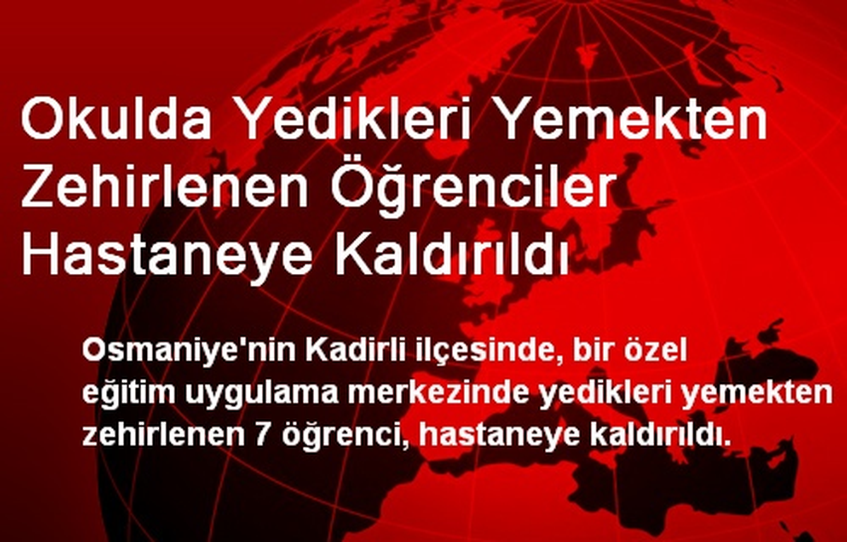 Okulda Yedikleri Yemekten Zehirlenen Öğrenciler Hastaneye Kaldırıldı