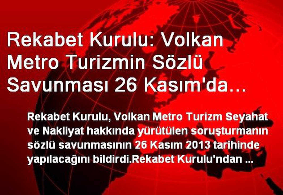 Rekabet Kurulu: Volkan Metro Turizmin Sözlü Savunması 26 Kasım\'da Yapılacak