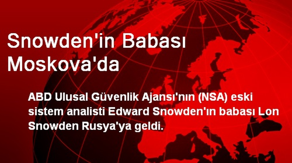 Snowden\'in Babası Moskova\'da