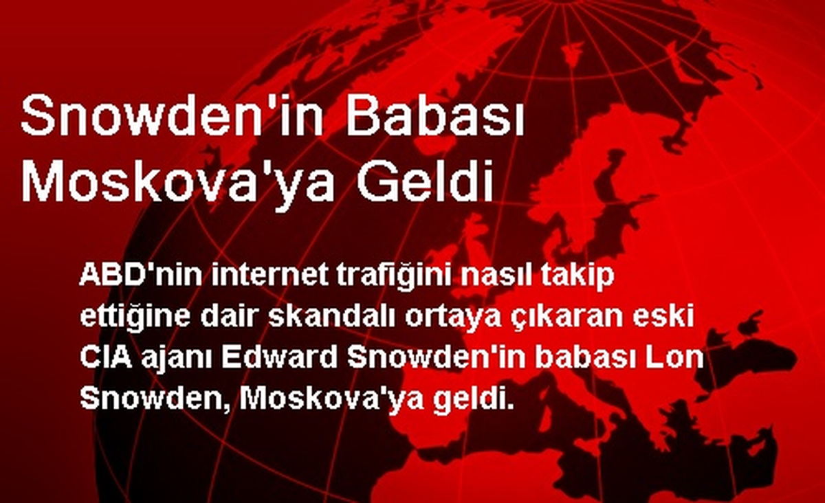 CIA Ajanı Snowden\'in Babası Moskova\'ya Geldi