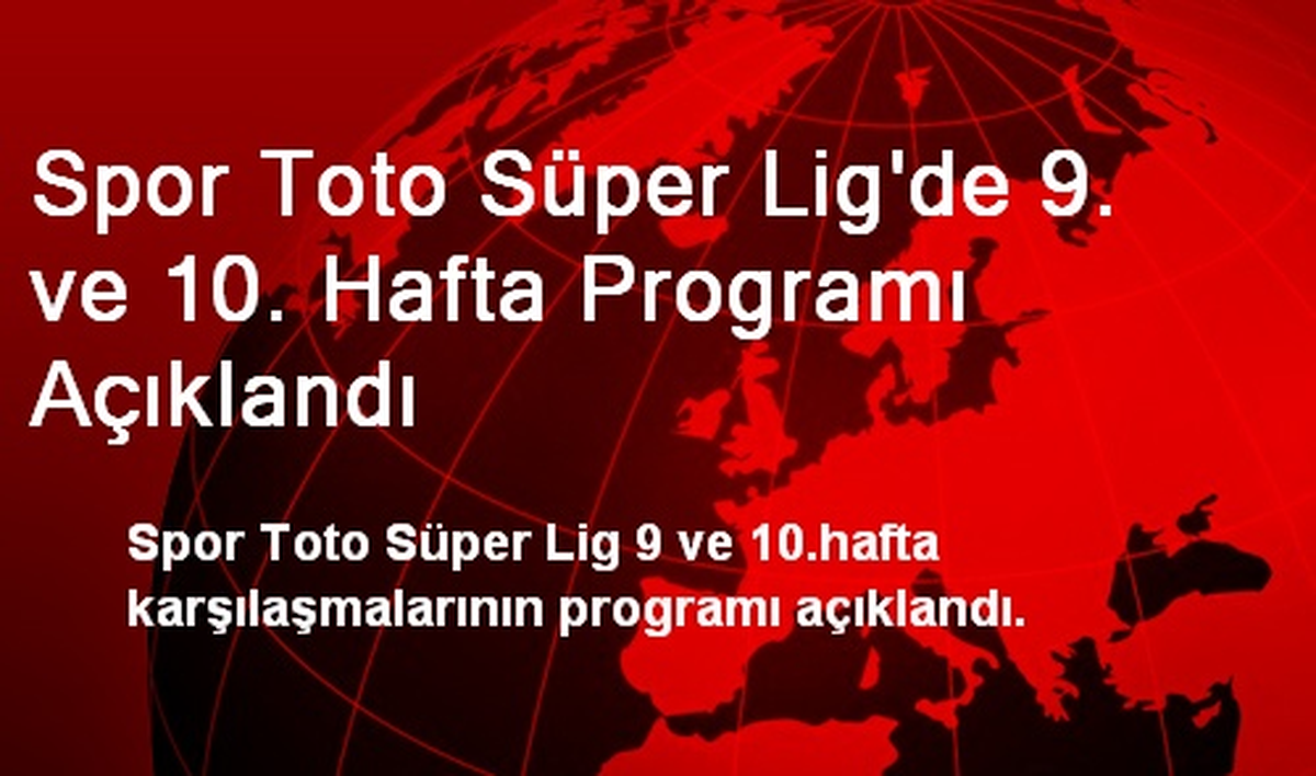 Spor Toto Süper Lig\'de 9. ve 10. Hafta Programı Açıklandı