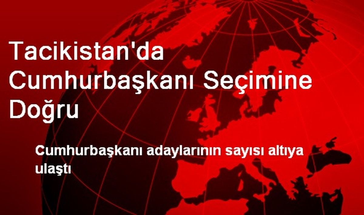 Tacikistan\'da Cumhurbaşkanı Seçimine Doğru