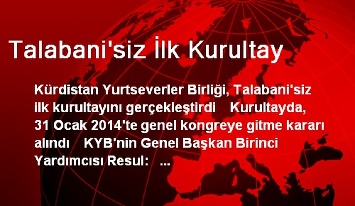 Talabani\'siz İlk Kurultay