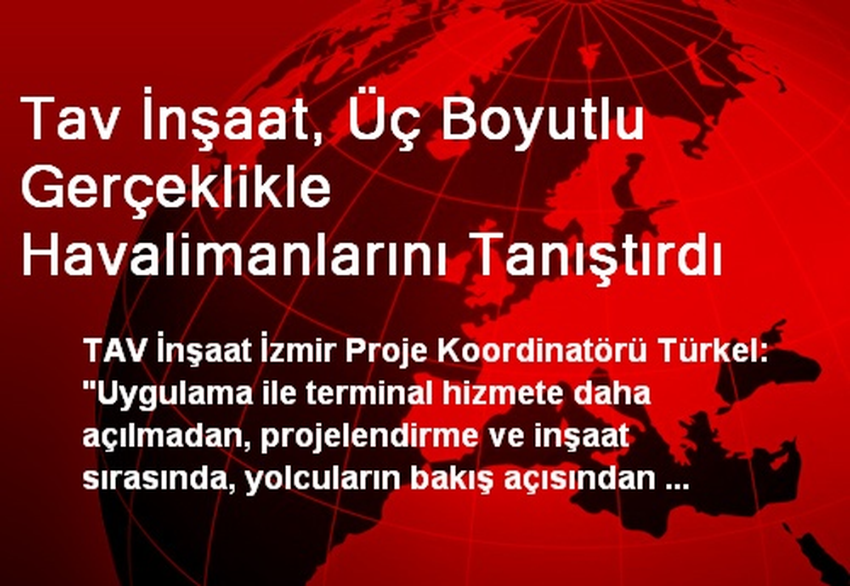 Tav İnşaat, Üç Boyutlu Gerçeklikle Havalimanlarını Tanıştırdı