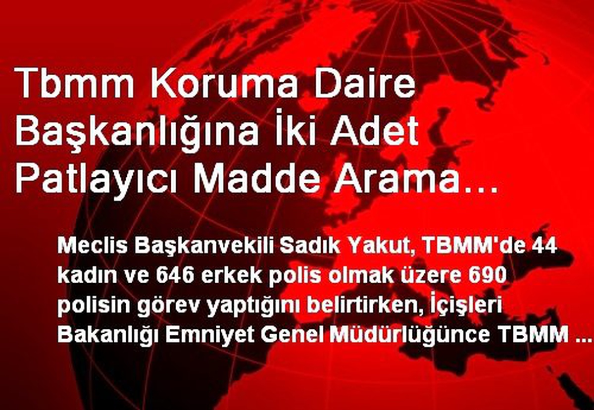 Tbmm Koruma Daire Başkanlığına İki Adet Patlayıcı Madde Arama Köpeği Tahsis Edildi