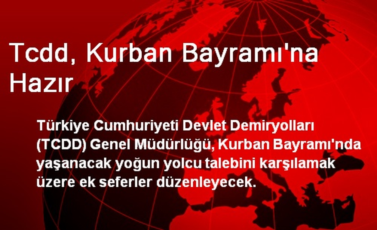 Tcdd, Kurban Bayramı\'na Hazır