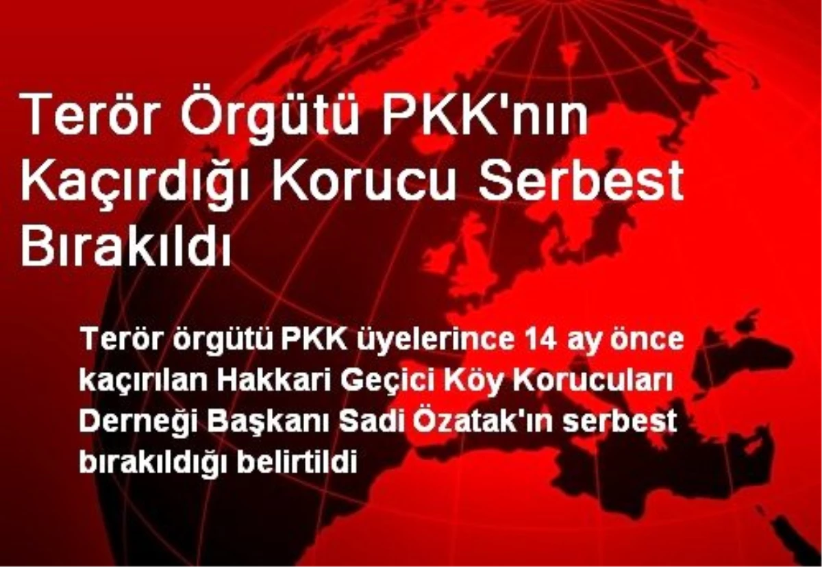 Terör Örgütü PKK\'nın Kaçırdığı Korucu Serbest Bırakıldı