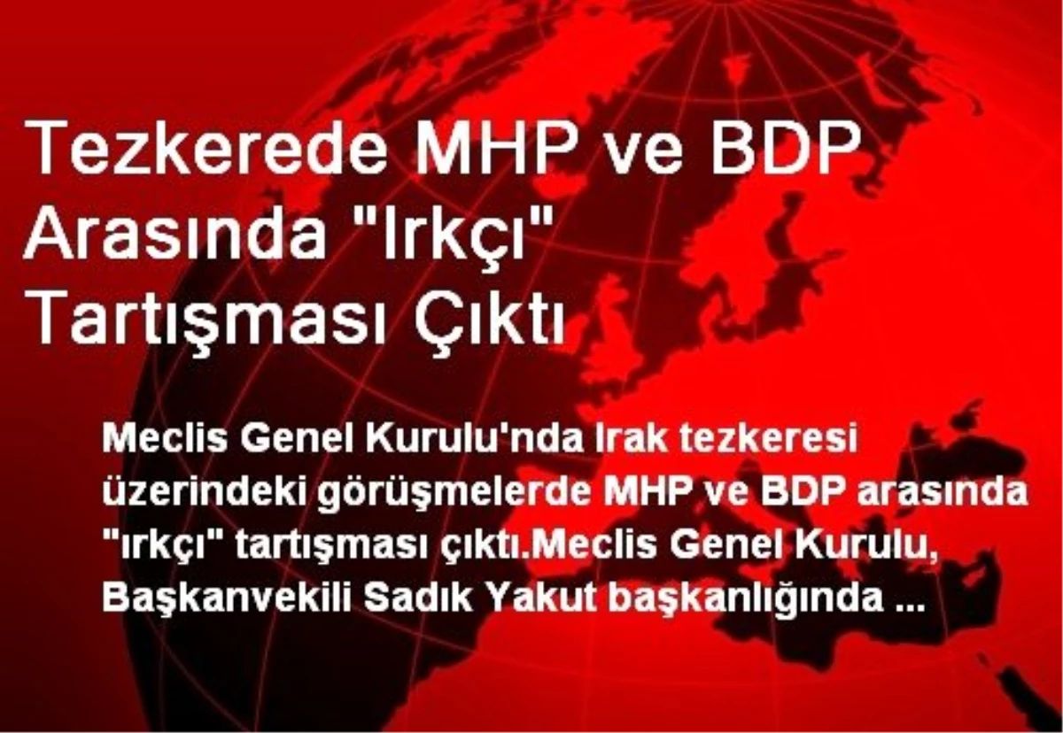 Tezkerede MHP ve BDP Arasında "Irkçı" Tartışması Çıktı