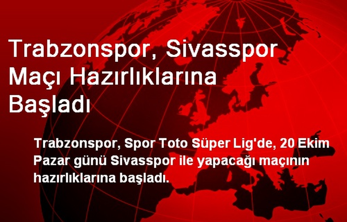 Trabzonspor, Sivasspor Maçı Hazırlıklarına Başladı