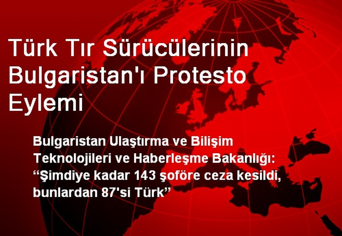 Türk Tır Sürücülerinin Bulgaristan\'ı Protesto Eylemi