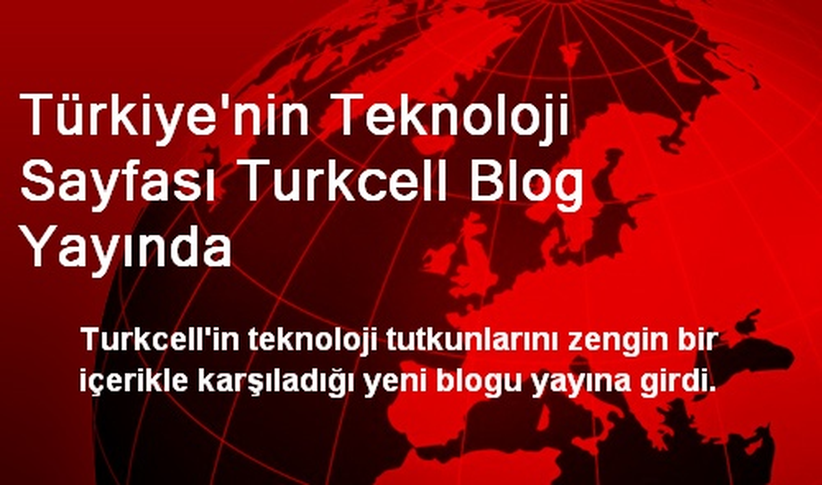 Türkiye\'nin Teknoloji Sayfası Turkcell Blog Yayında