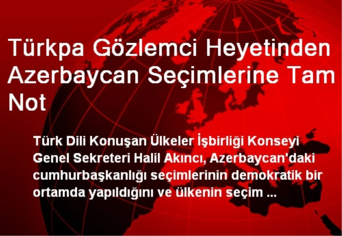 Türkpa Gözlemci Heyetinden Azerbaycan Seçimlerine Tam Not