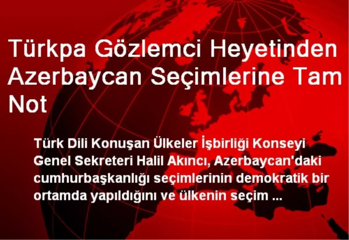 Türkpa Gözlemci Heyetinden Azerbaycan Seçimlerine Tam Not