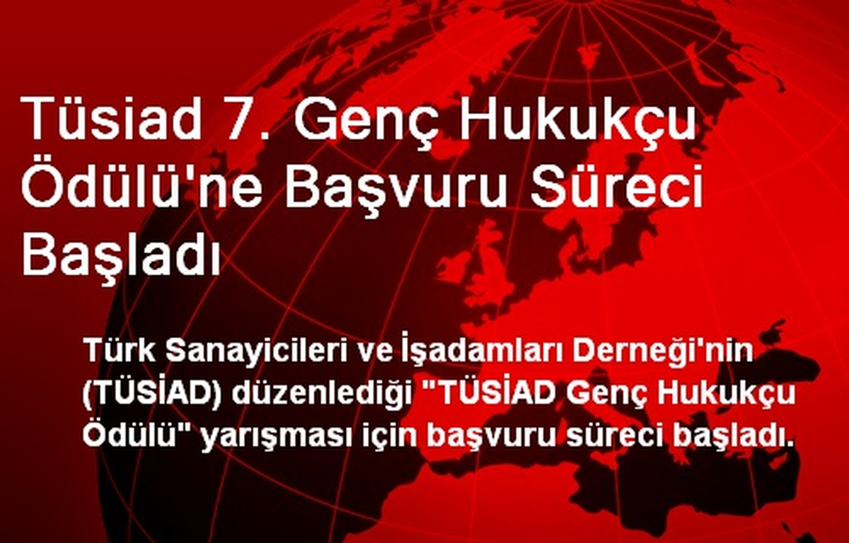 Tüsiad 7. Genç Hukukçu Ödülü\'ne Başvuru Süreci Başladı