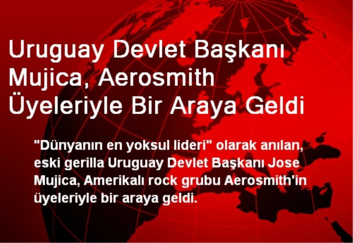 Uruguay Devlet Başkanı Mujica, Aerosmith Üyeleriyle Bir Araya Geldi