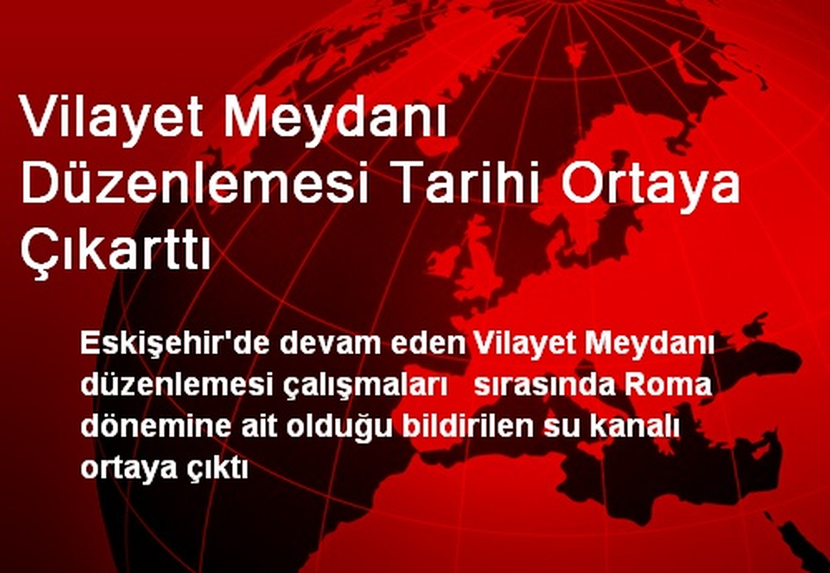 Vilayet Meydanı Düzenlemesi Tarihi Ortaya Çıkarttı