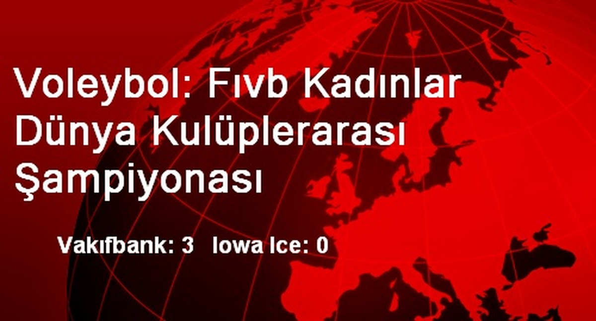 Voleybol: Fıvb Kadınlar Dünya Kulüplerarası Şampiyonası