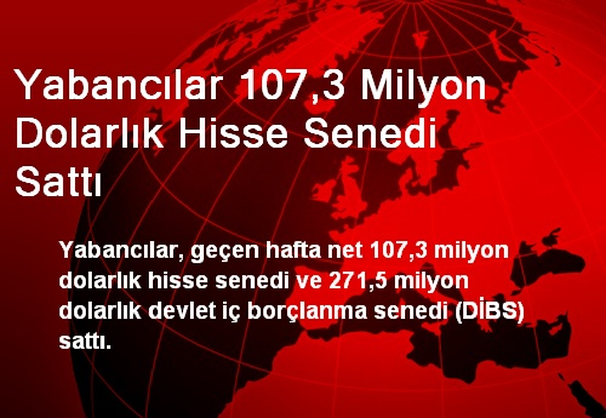 Yabancılar 107,3 Milyon Dolarlık Hisse Senedi Sattı