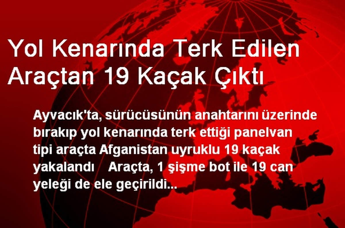 Yol Kenarında Terk Edilen Araçtan 19 Kaçak Çıktı