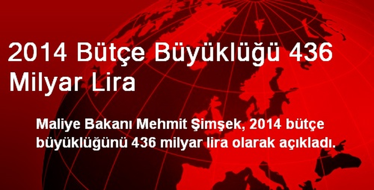 2014 Bütçe Büyüklüğü 436 Milyar Lira