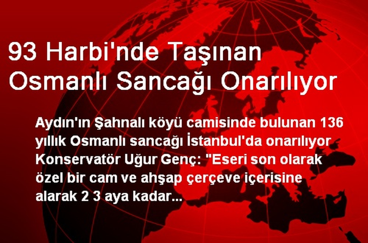 93 Harbi\'nde Taşınan Osmanlı Sancağı Onarılıyor