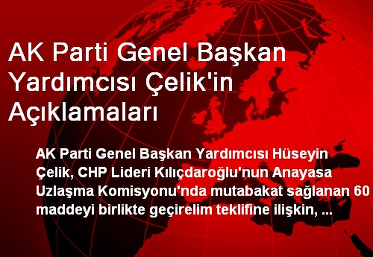 AK Parti Genel Başkan Yardımcısı Çelik'in Açıklamaları