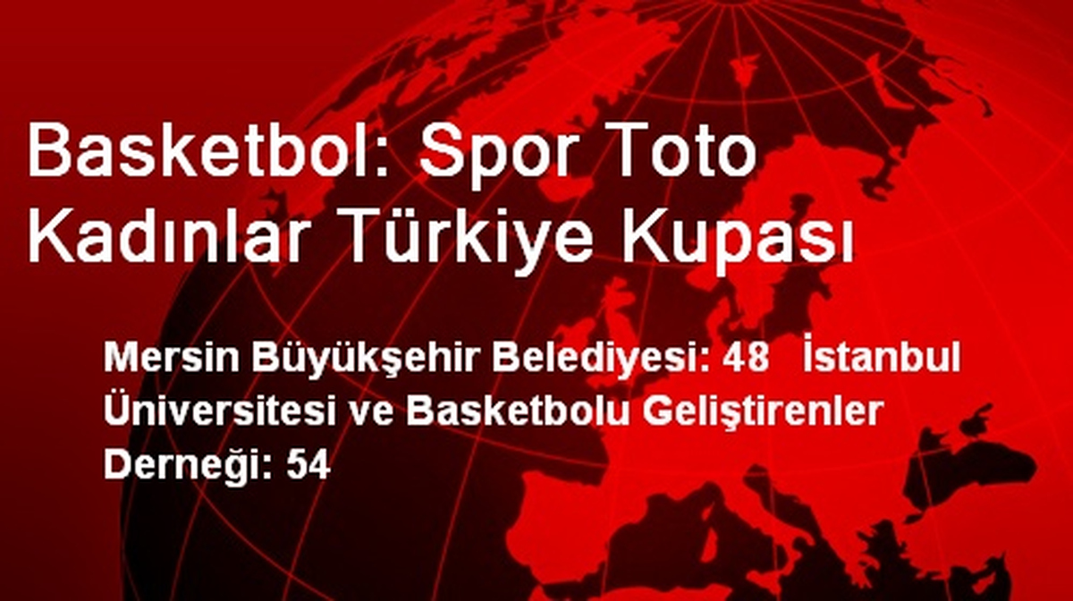 Basketbol: Spor Toto Kadınlar Türkiye Kupası