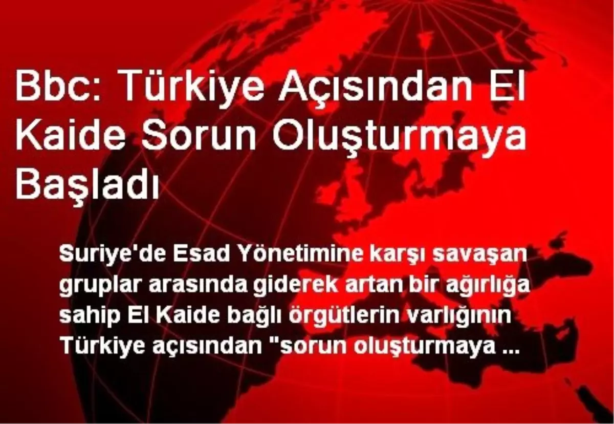 Bbc: Türkiye Açısından El Kaide Sorun Oluşturmaya Başladı