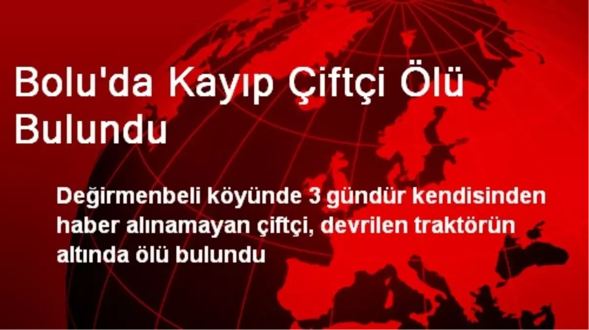 Bolu\'da Kayıp Çiftçi Ölü Bulundu