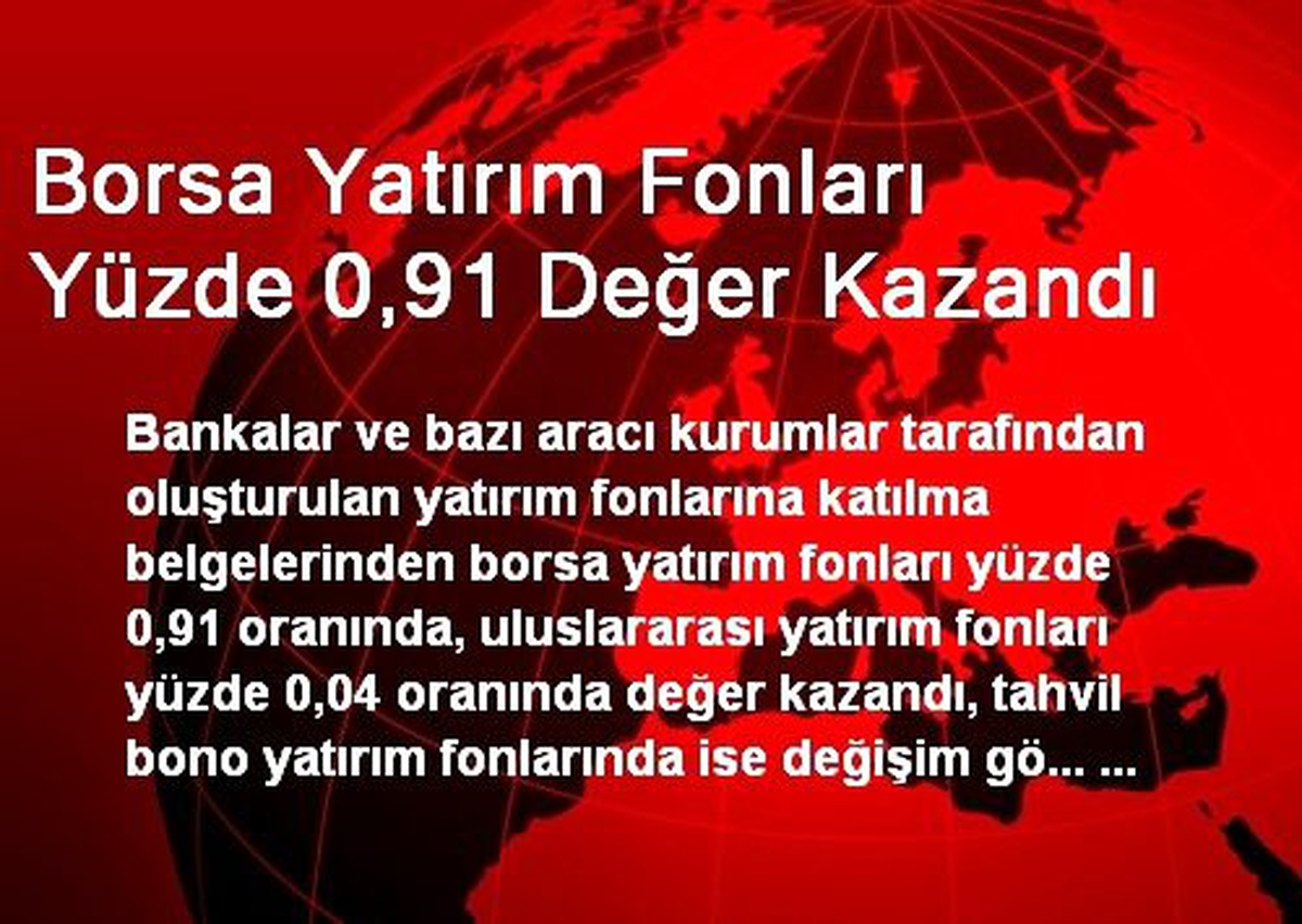 Borsa Yatırım Fonları Yüzde 0,91 Değer Kazandı