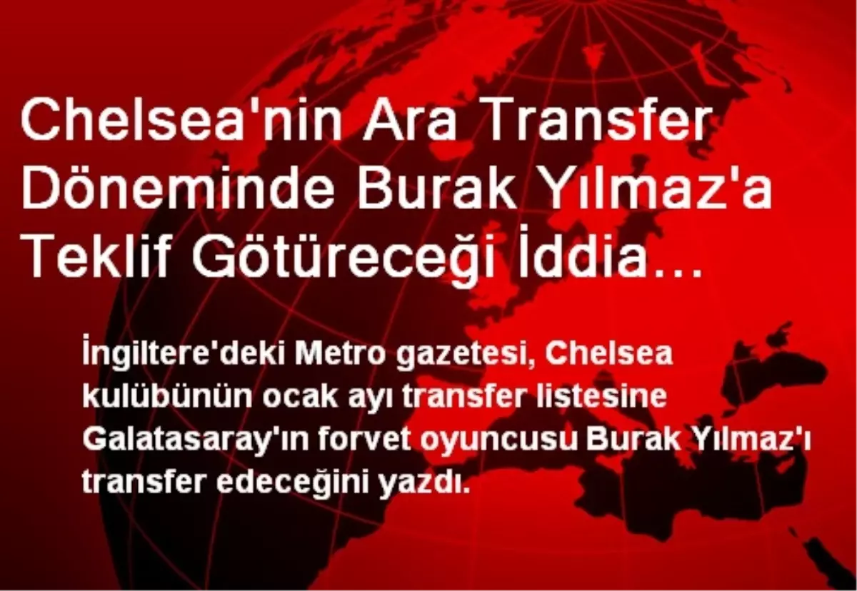 Chelsea\'nin Ara Transfer Döneminde Burak Yılmaz\'a Teklif Götüreceği İddia Edildi