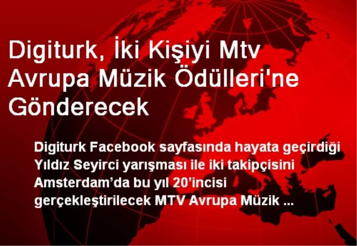 Digiturk, İki Kişiyi Mtv Avrupa Müzik Ödülleri\'ne Gönderecek