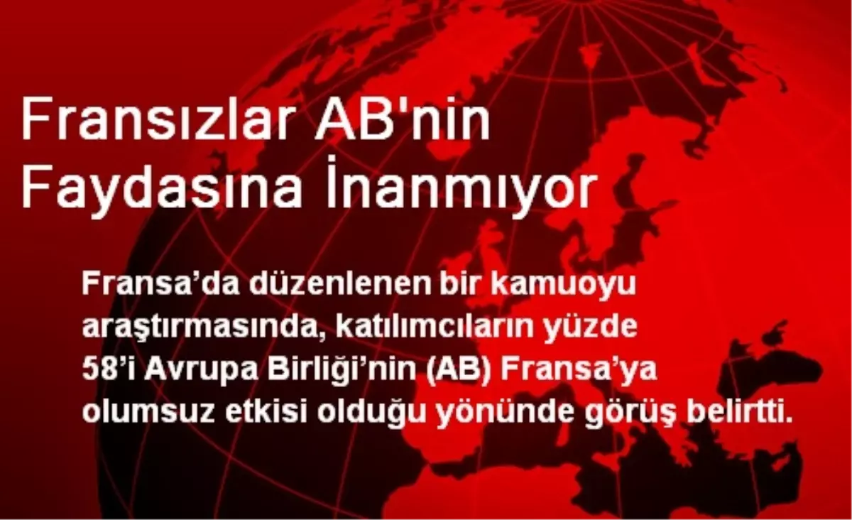 Fransızlar AB\'nin Faydasına İnanmıyor