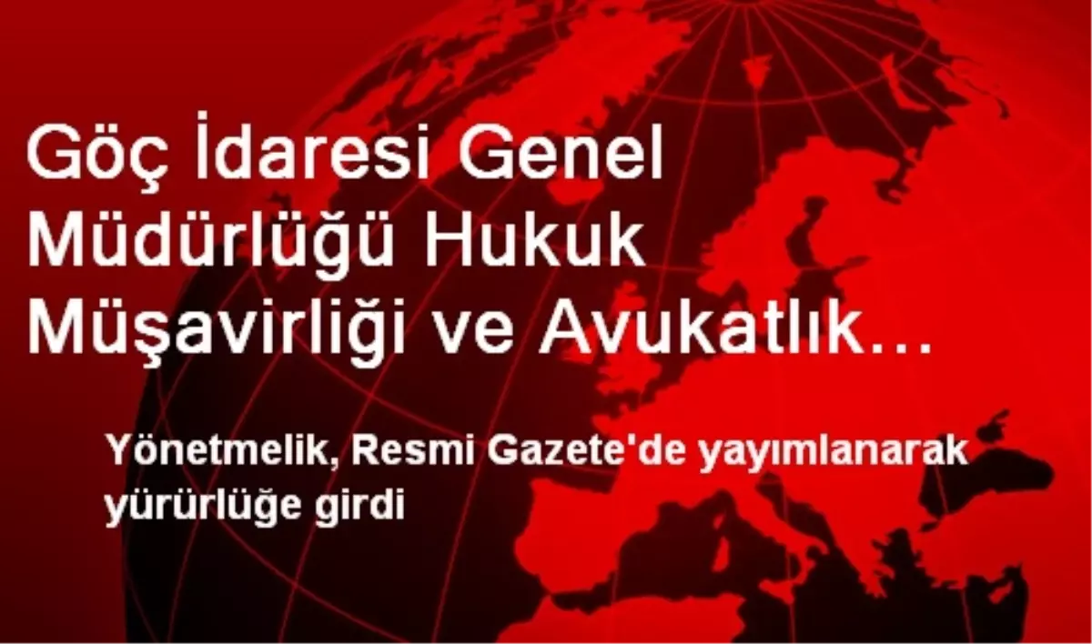 Göç İdaresi Genel Müdürlüğü Hukuk Müşavirliği ve Avukatlık Sınav ve Atama Yönetmeliği