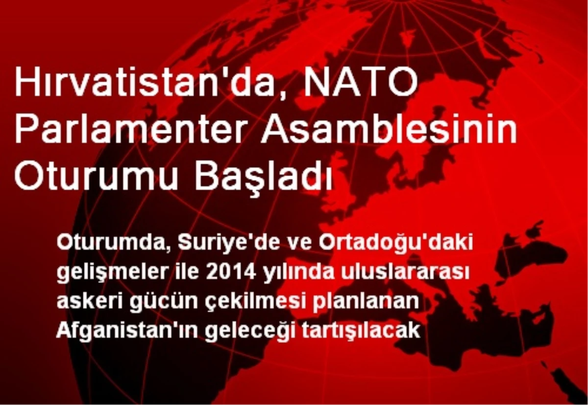 Hırvatistan\'da, NATO Parlamenter Asamblesinin Oturumu Başladı