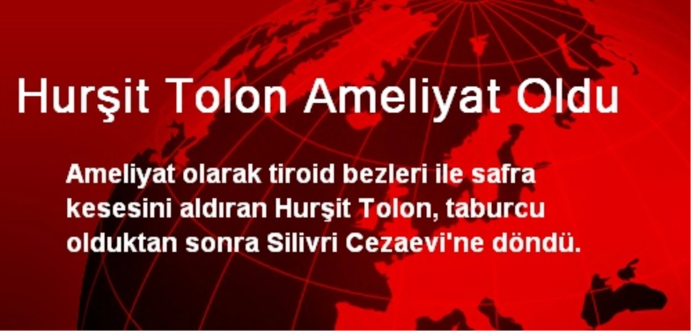 Hurşit Tolon Ameliyat Oldu