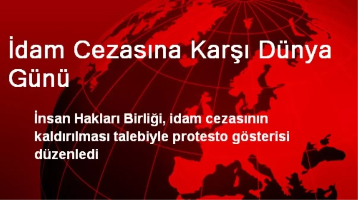 İdam Cezasına Karşı Dünya Günü