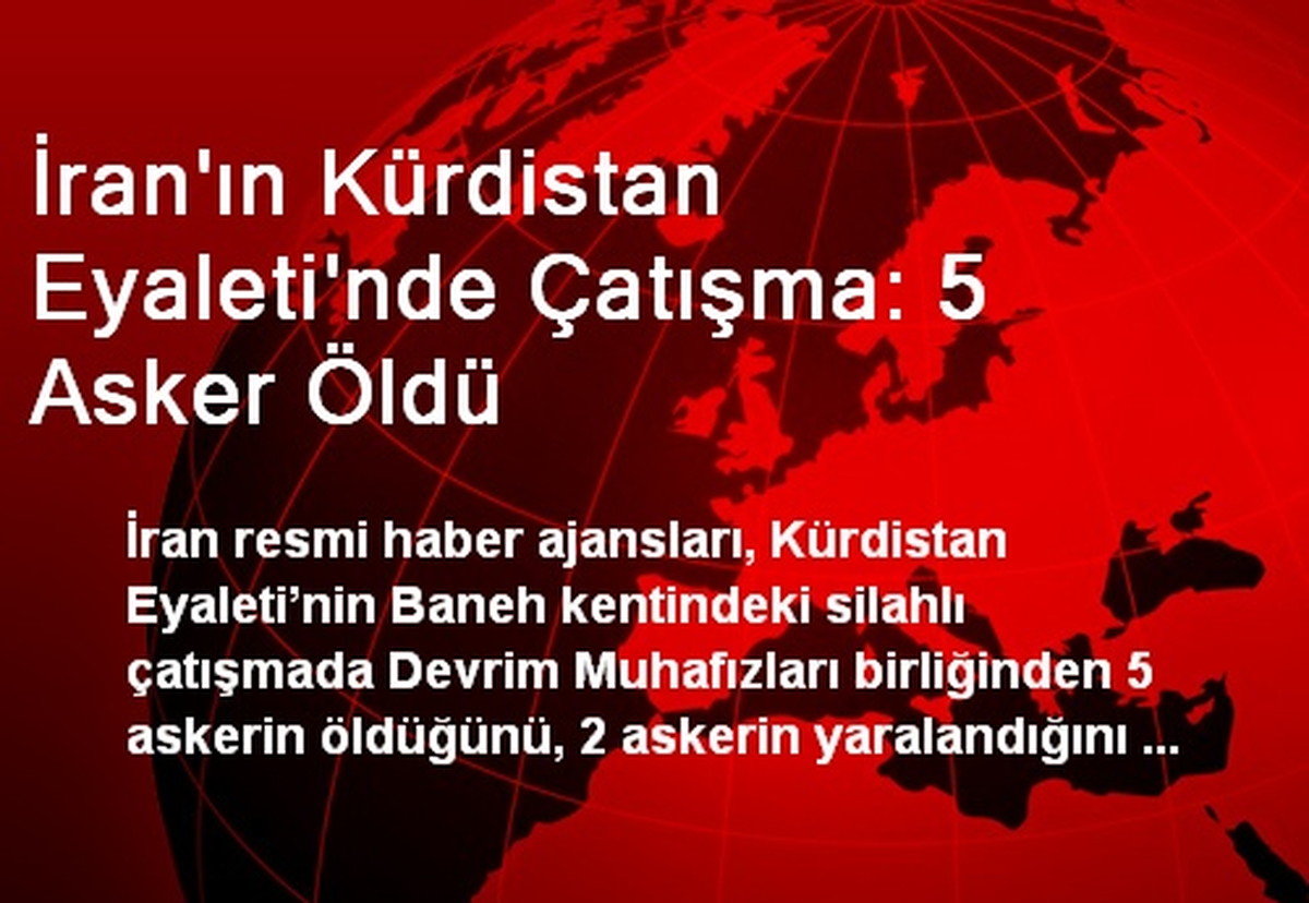 İran\'ın Kürdistan Eyaleti\'nde Çatışma: 5 Asker Öldü