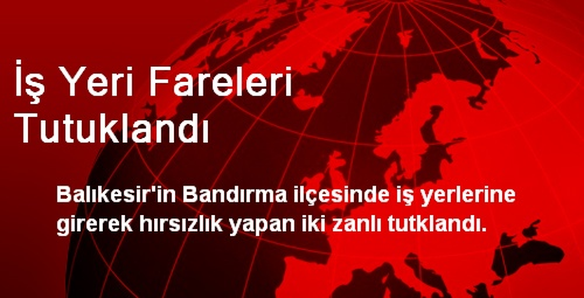 İş Yeri Fareleri Tutuklandı