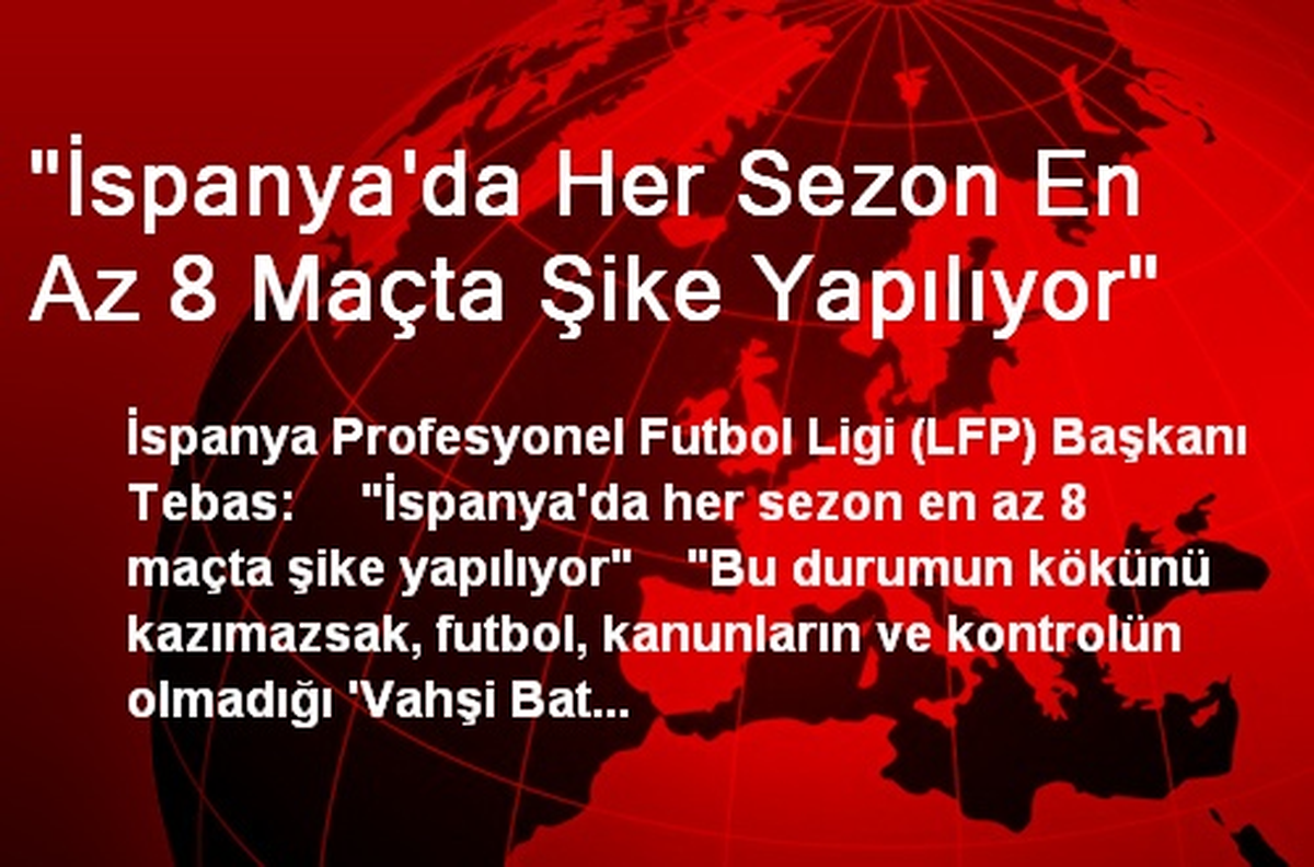 "İspanya\'da Her Sezon En Az 8 Maçta Şike Yapılıyor"
