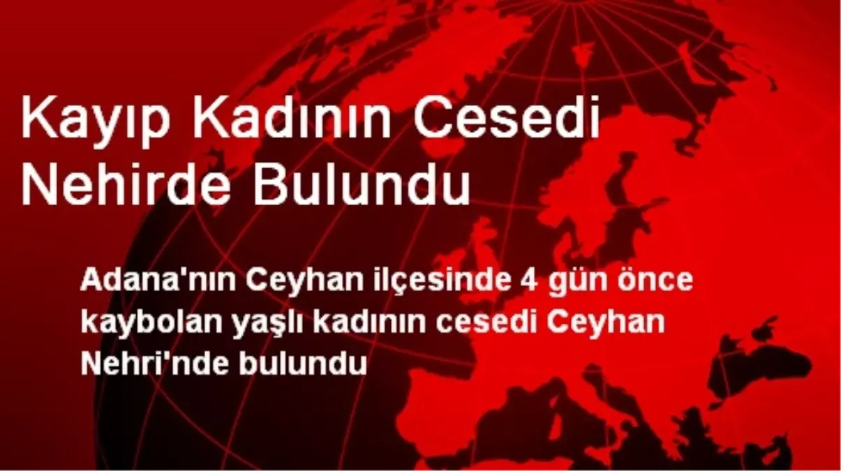 Kayıp Kadının Cesedi Nehirde Bulundu