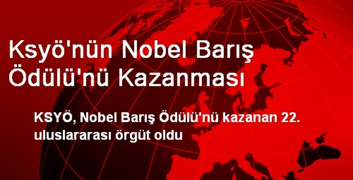 Ksyö\'nün Nobel Barış Ödülü\'nü Kazanması