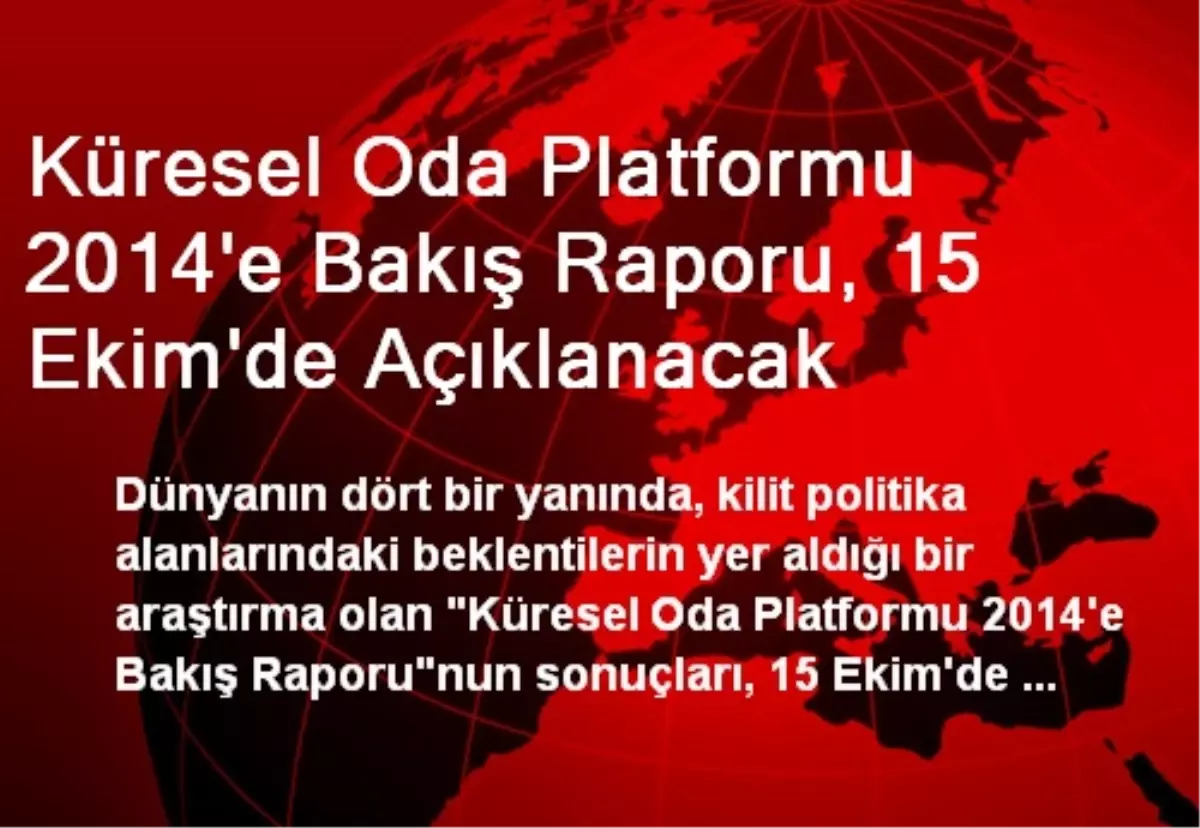Küresel Oda Platformu 2014\'e Bakış Raporu, 15 Ekim\'de Açıklanacak