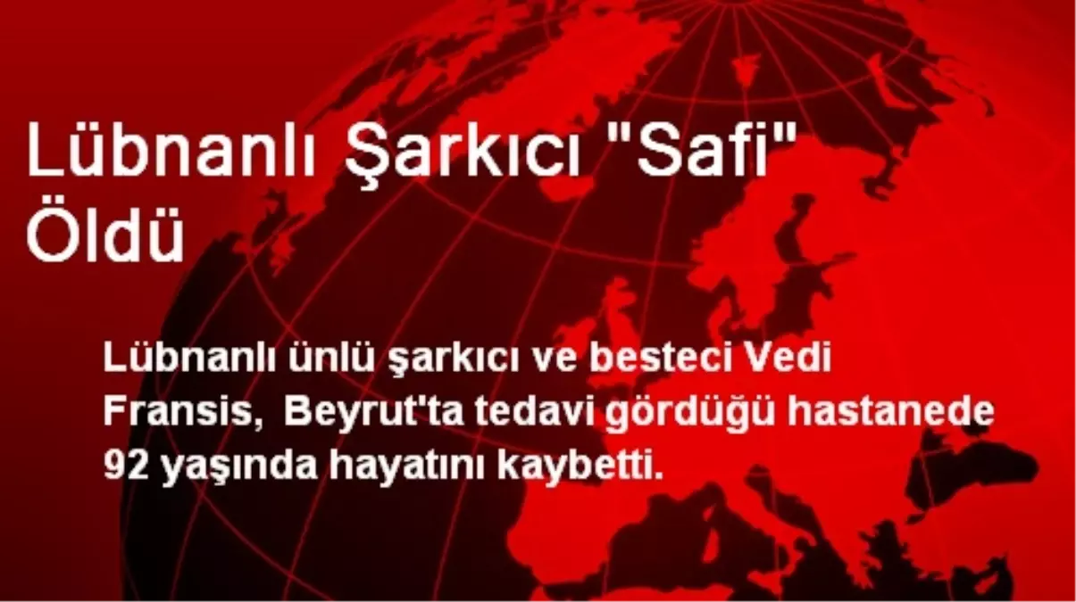 Lübnanlı Şarkıcı "Safi" Öldü