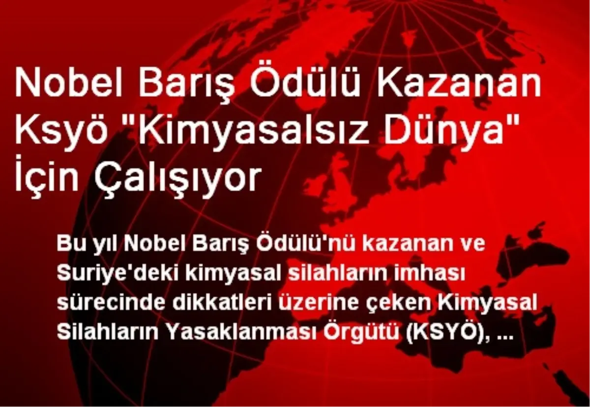 Nobel Barış Ödülü Kazanan Ksyö "Kimyasalsız Dünya" İçin Çalışıyor