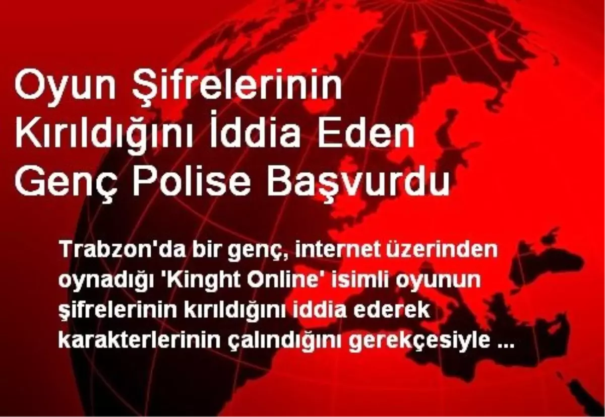 Oyun Şifrelerinin Kırıldığını İddia Eden Genç Polise Başvurdu